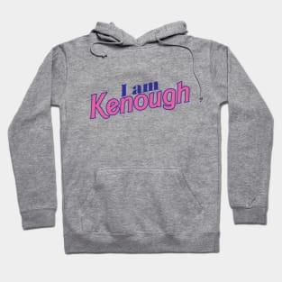 I am Kenough Hoodie